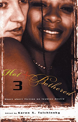 Hot & Bothered 3 (Short Short Fiction on Lesbian Desire) by Karen X. Tulchinsky, 9781551521022
