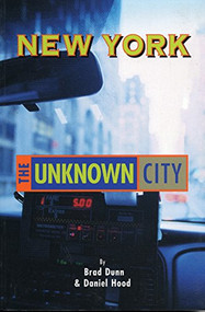 New York: The Unknown City by Brad Dunn, Daniel Hood, 9781551521619
