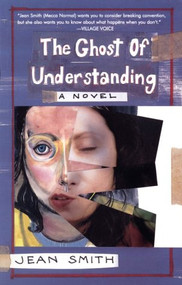 The Ghost of Understanding (A Novel) by Jean Smith, 9781551520506