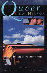 Queer View Mirror (Lesbian and Gay Short Short Fiction) by James C. Johnstone, Karen X. Tulchinsky, 9781551520261