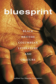 Bluesprint (Black British Columbian Literature and Orature) by Wayde Compton, 9781551521183