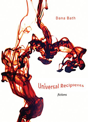 Universal Recipients (Fictions) by Dana Bath, 9781551521428