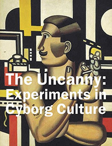 The Uncanny (Experiments in Cyborg Culture) by Bruce Grenville, 9781551521169