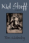 Kid Stuff (A Novel) by Tom Walmsley, 9781551521534