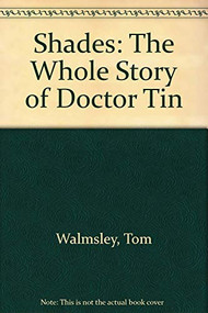 Shades (The Whole Story of Dr. Tin) by Tom Walmsley, 9780889782549
