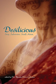 Desilicious (Sexy. Subversive. South Asian) by Masala Trois Collective, 9781551521541