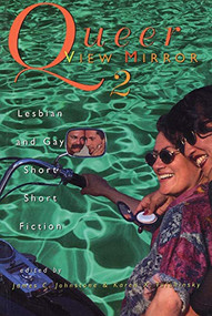 Queer View Mirror 2 (Lesbian and Gay Short Short Fiction) by James C. Johnstone, Karen X. Tulchinsky, 9781551520391