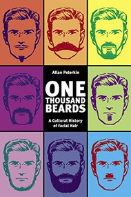 One Thousand Beards (A Cultural History of Facial Hair) by Allan Peterkin, 9781551521077
