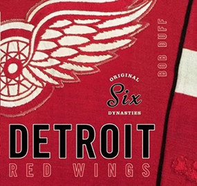 Original Six Dynasties (The Detroit Red Wings) by Bob Duff, 9781927428276
