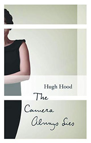 The Camera Always Lies by Hugh Hood, 9781771960250