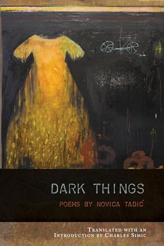 Dark Things by Novica Tadic, Charles Simic, 9781934414231