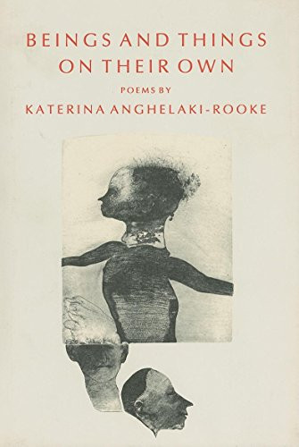 Beings And Things On Their Own by Katerina Anghelaki-Rooke, 9780918526472