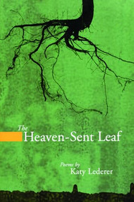 The Heaven-Sent Leaf by Katy Lederer, 9781934414156