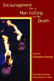 Encouragement for a Man Falling to His Death by Christopher Kennedy, 9781934414026