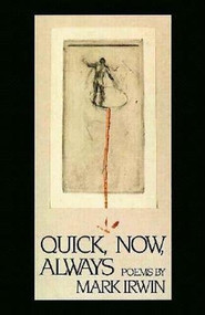 Quick, Now, Always by Mark Irwin, 9781880238318