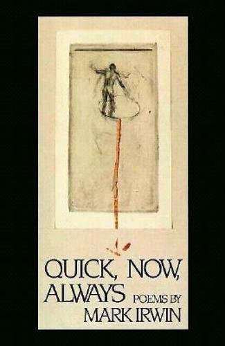 Quick, Now, Always by Mark Irwin, 9781880238318