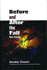 Before and After the Fall (New Poems) by Sándor Csoóri, Len Roberts, 9781929918478