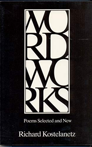 Wordworks (Poems Selected and New) by Richard Kostelanetz, 9780918526946