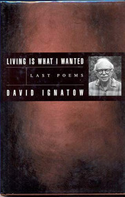 Living Is What I Wanted (Last Poems) - 9781880238776 by David Ignatow, 9781880238776