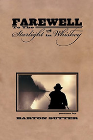 Farewell to the Starlight in Whiskey by Barton Sutter, 9781929918577