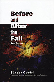 Before and After the Fall (New Poems) - 9781929918461 by Sándor Csoóri, 9781929918461