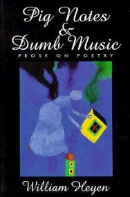 Pig Notes & Dumb Music (Prose on Poetry) by William Heyen, 9781880238561