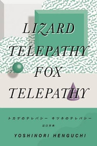 Lizard Telepathy, Fox Telepathy by David Michael Ramirez II, Heather Kirkorowicz, Yoshinori Henguchi, 9780985041632