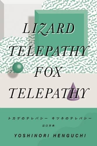 Lizard Telepathy, Fox Telepathy by David Michael Ramirez II, Heather Kirkorowicz, Yoshinori Henguchi, 9780985041632