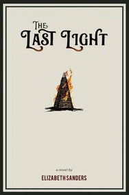The Last Light by Elizabeth Sanders, 9781634059015