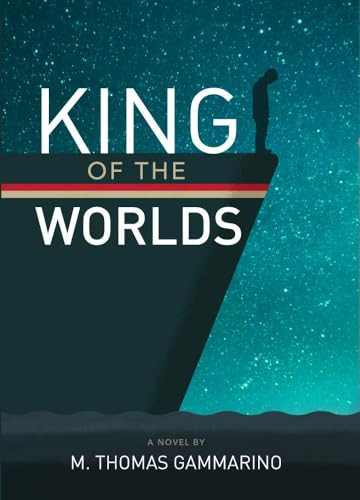 King of the Worlds by M. Thomas Gammarino, 9781634059084