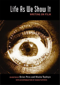 Life As We Show It (Writing on Film) by Brian Pera, Masha Tupitsyn, 9780872865259