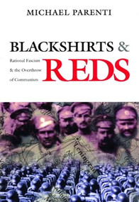 Blackshirts and Reds (Rational Fascism and the Overthrow of Communism) by Michael Parenti, 9780872863293