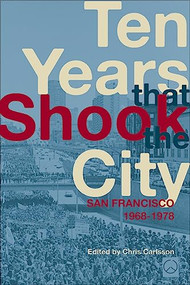 Ten Years That Shook the City (San Francisco 1968-1978) by Chris Carlsson, LisaRuth Elliott, 9781931404129