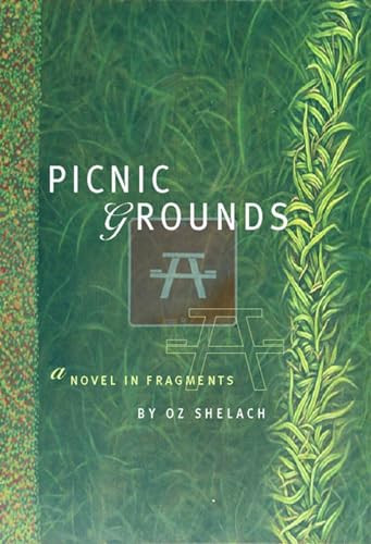 Picnic Grounds (A Novel in Fragments) by Oz Shelach, 9780872864191