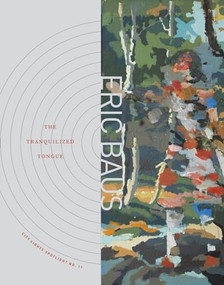 The Tranquilized Tongue (City Lights Spotlight No. 11) by Eric Baus, 9780872866164