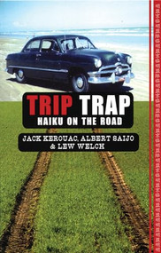 Trip Trap by Jack Kerouac, Albert Saijo, Lew Welch, 9780912516042