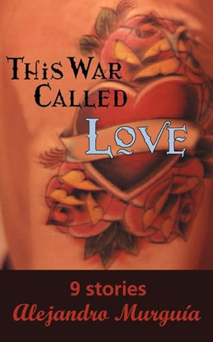This War Called Love by Alejandro Murguía, 9780872863941