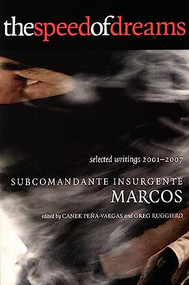 The Speed of Dreams (Selected Writings 2001-2007) by Subcomandante Insurgente Marcos, 9780872864788