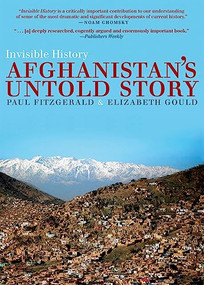 Invisible History (Afghanistan's Untold Story) by Paul Fitzgerald, Elizabeth Gould, Sima Wali, 9780872864948
