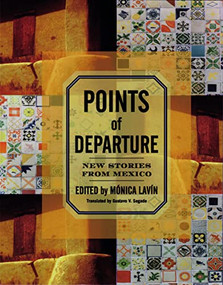 Points of Departure (New Stories from Mexico) by Mónica Lavín, Gustavo Segade, 9780872863811