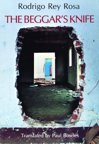 The Beggar's Knife by Rodrigo Rey Rosa, Paul Bowles, 9780872861640
