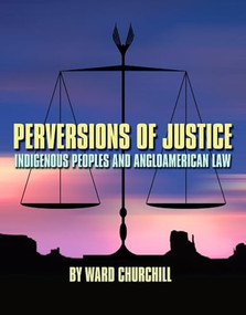 Perversions of Justice (Indigenous Peoples and Anglo-american Law) by Ward Churchill, Sharon Venne, 9780872864115