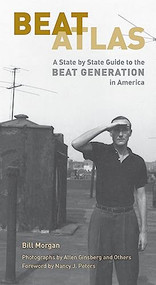 Beat Atlas (A State by State Guide to the Beat Generation in America) by Bill Morgan, Nancy J. Peters, Allen Ginsberg, 9780872865129