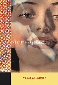 The Last Time I Saw You by Rebecca Brown, 9780872864474