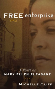 Free Enterprise (A Novel of Mary Ellen Pleasant) by Michelle Cliff, 9780872864375