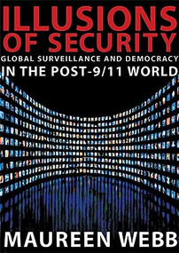 Illusions of Security (Global Surveillance and Democracy in the Post-9/11 World) by Maureen Webb, Mike Davis, 9780872864764