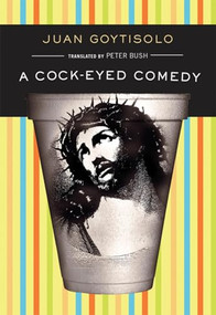 A Cock-Eyed Comedy by Juan Goytisolo, 9780872864504