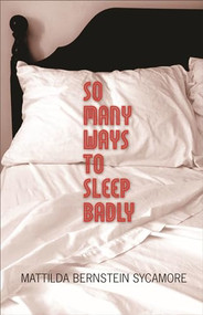 So Many Ways to Sleep Badly by Mattilda Bernstein Sycamore, 9780872864689