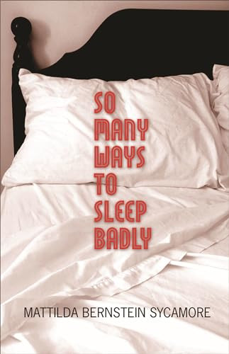 So Many Ways to Sleep Badly by Mattilda Bernstein Sycamore, 9780872864689