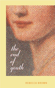 The End of Youth by Rebecca Brown, 9780872864184